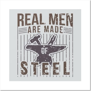 Real Men Are Made Of Steel Blacksmith Shirt For Craftsman / Craftsmanship And Blacksmithing / Steel Worker Handyman Tee With Hammer + Anvil Posters and Art